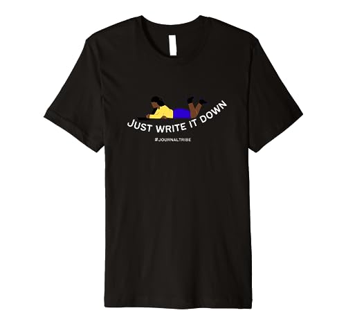 Just Write It Down Premium T-Shirt